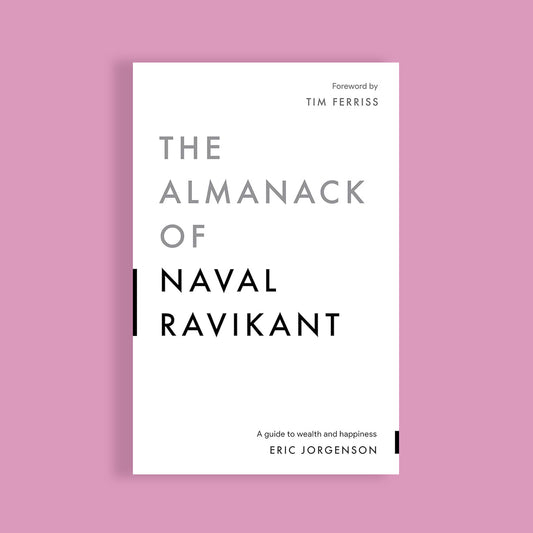 The Almanack of Naval Ravikant